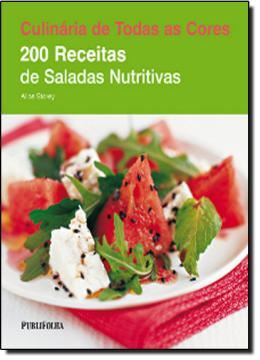 Imagem de CULINARIA DE TODAS AS CORES - 200 RECEITAS DE SALADAS NUTRITIVAS