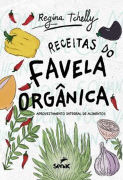 Imagem de RECEITAS DO FAVELA ORGANICA - APROVEITAMENTO INTEGRAL DE ALIMENTOS