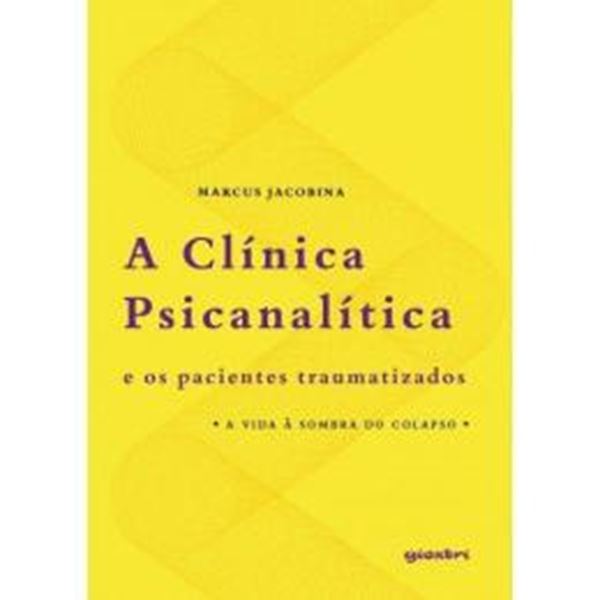 Picture of A CLINICA PSICANALITICA E OS PACIENTES TRAUMATIZADOS - A VIDA A SOMBRA DO COLAPSO