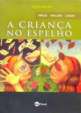 Imagem de A CRIANCA NO ESPELHO - FREUD, WALLON, LACAN - 2ª ED